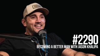 2290: Becoming a Better Man With Jason Khalipa