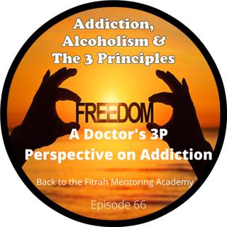 Ep. 66-A Doctor's 3P Perspective on Addiction