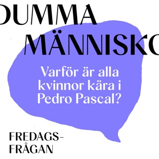 FREDAGSFRÅGAN: Varför är alla kvinnor kära i Pedro Pascal?