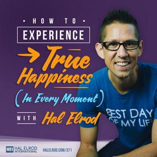 371: How to Experience True Happiness (In Every Moment)