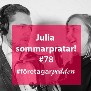 Julia sommarpratar! #företagarpodden78