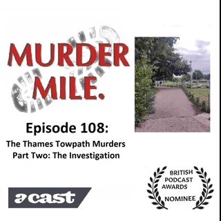 #108 - The Thames Towpath Murders - Part Two (The Investigation)