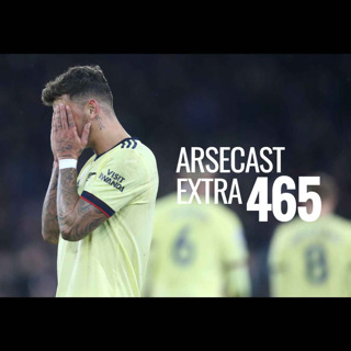 Arsecast Extra Episode 465 - 05.04.2022