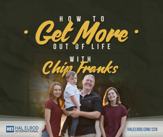 228: How to Get More Out of Life with Chip Franks