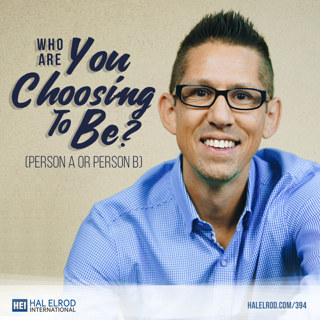 394: Who Are You Choosing To Be? (Person A or Person B)