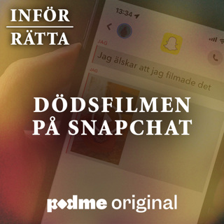 Dödsfilmen på Snapchat — Del 2: "Jag älskar att jag filmade det"