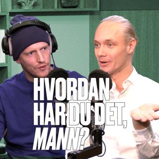 Hvordan har du det, mann?