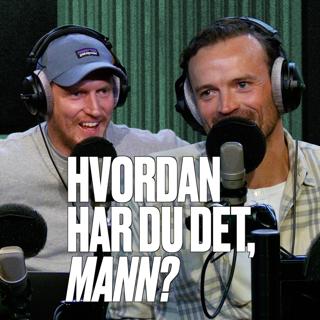 Hvordan har du det, mann?