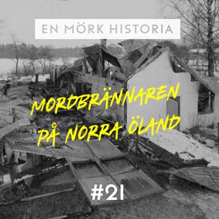Mordbrännaren på norra Öland 1/3 - ”Mystiska bränder”